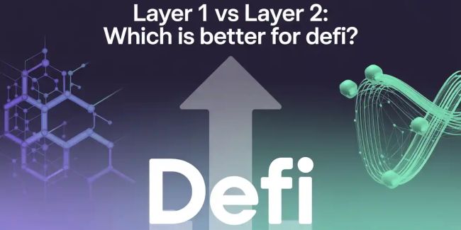 Layer 1 vs Layer 2: Which Is Better for DeFi?